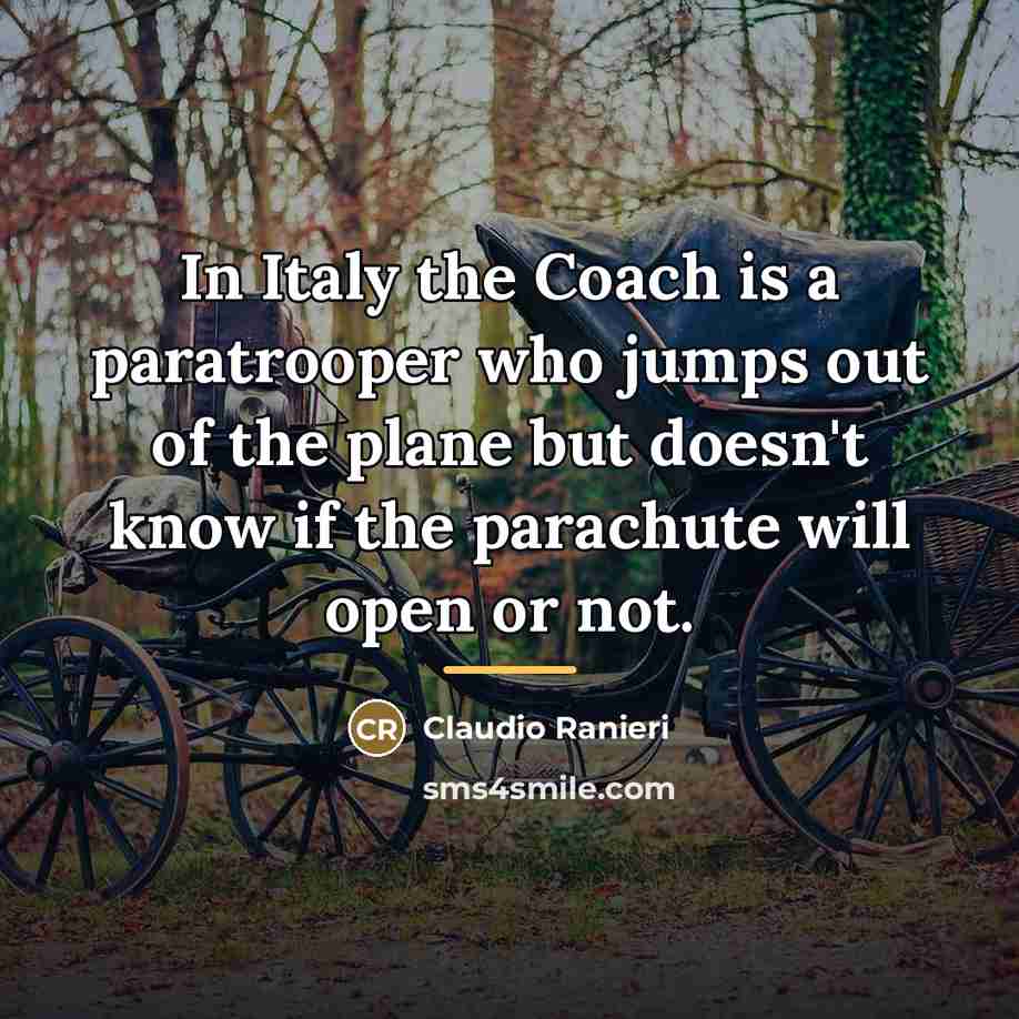 “In Italy the Coach is a paratrooper who jumps out…” quote by Claudio Ranieri