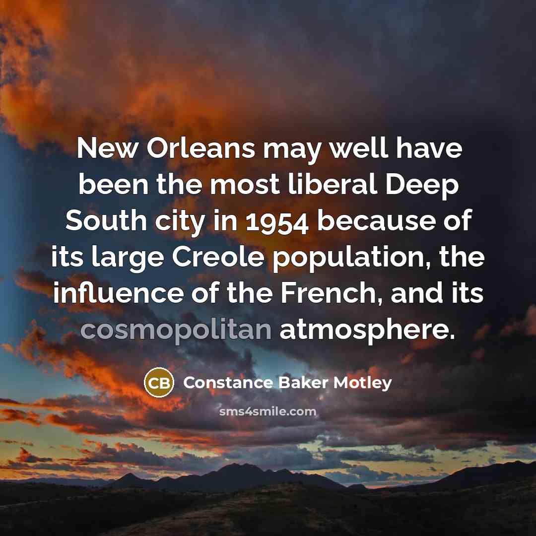 “New Orleans may well have been the most liberal Deep…” quote by Constance Baker Motley