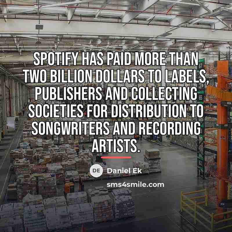 “Spotify has paid more than two billion dollars to labels,…” quote by Daniel Ek