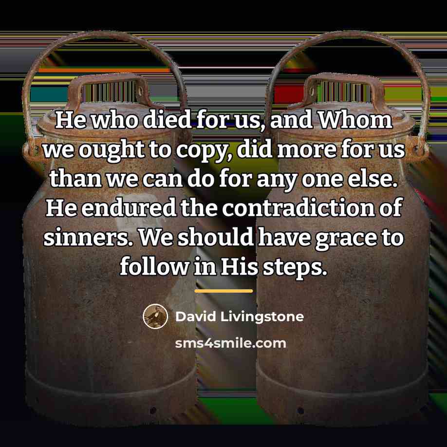 “He who died for us, and Whom we ought to…” quote by David Livingstone