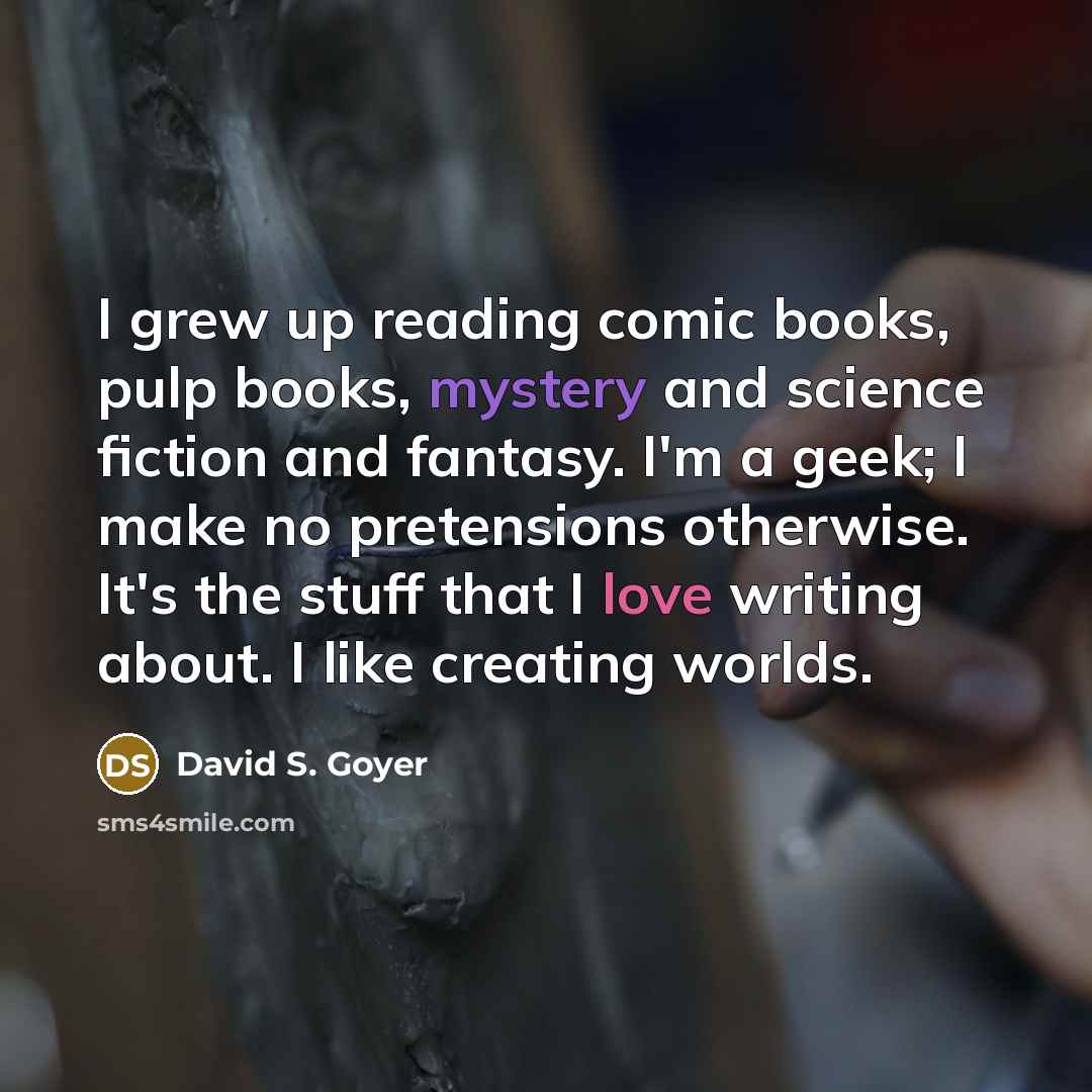 “I grew up reading comic books, pulp books, mystery and…” quote by David S. Goyer