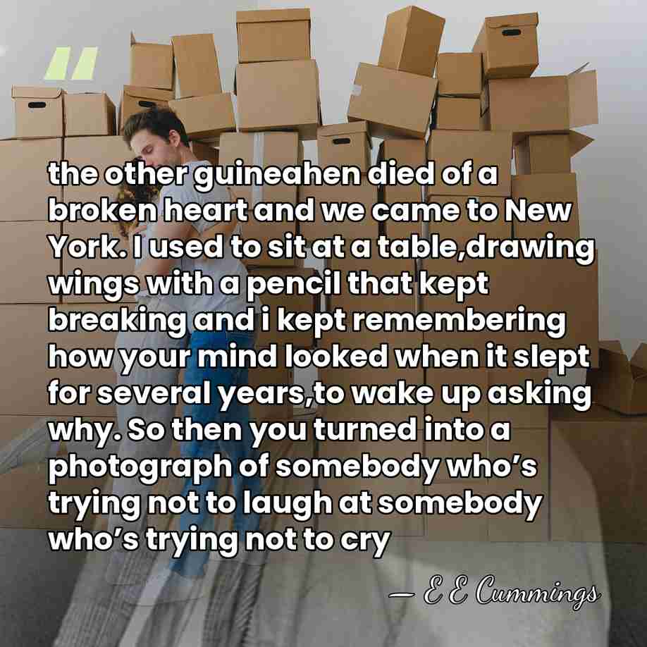 the other guineahen died of a broken heart and we came to&hellip; - E E Cummings