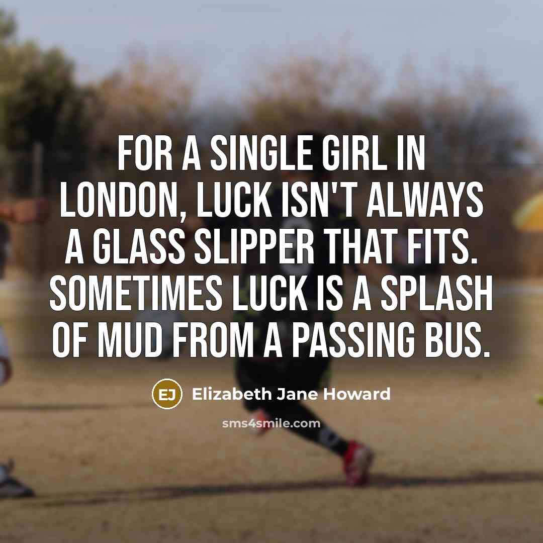 “For a single girl in London, luck isn't always a…” quote by Elizabeth Jane Howard