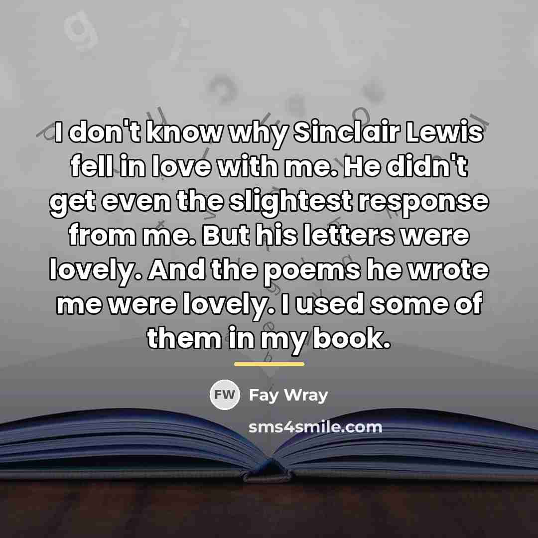 “I don't know why Sinclair Lewis fell in love with…” quote by Fay Wray