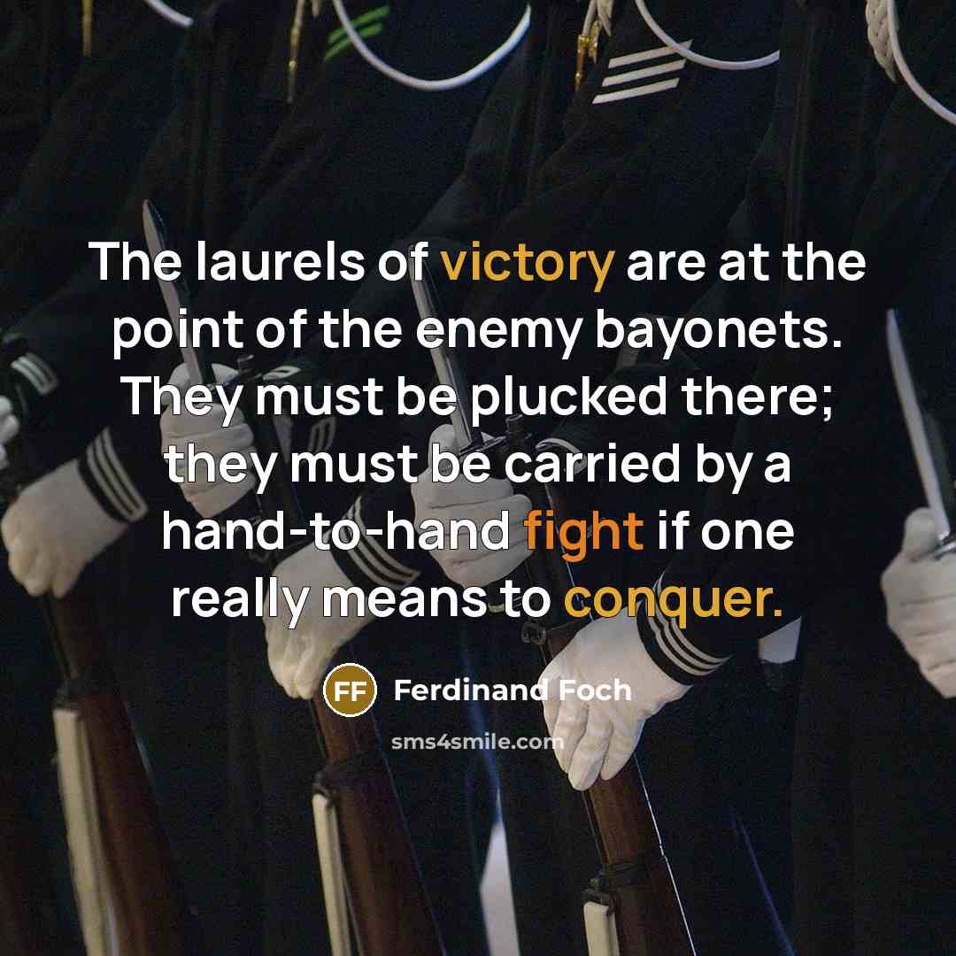 “The laurels of victory are at the point of the…” quote by Ferdinand Foch