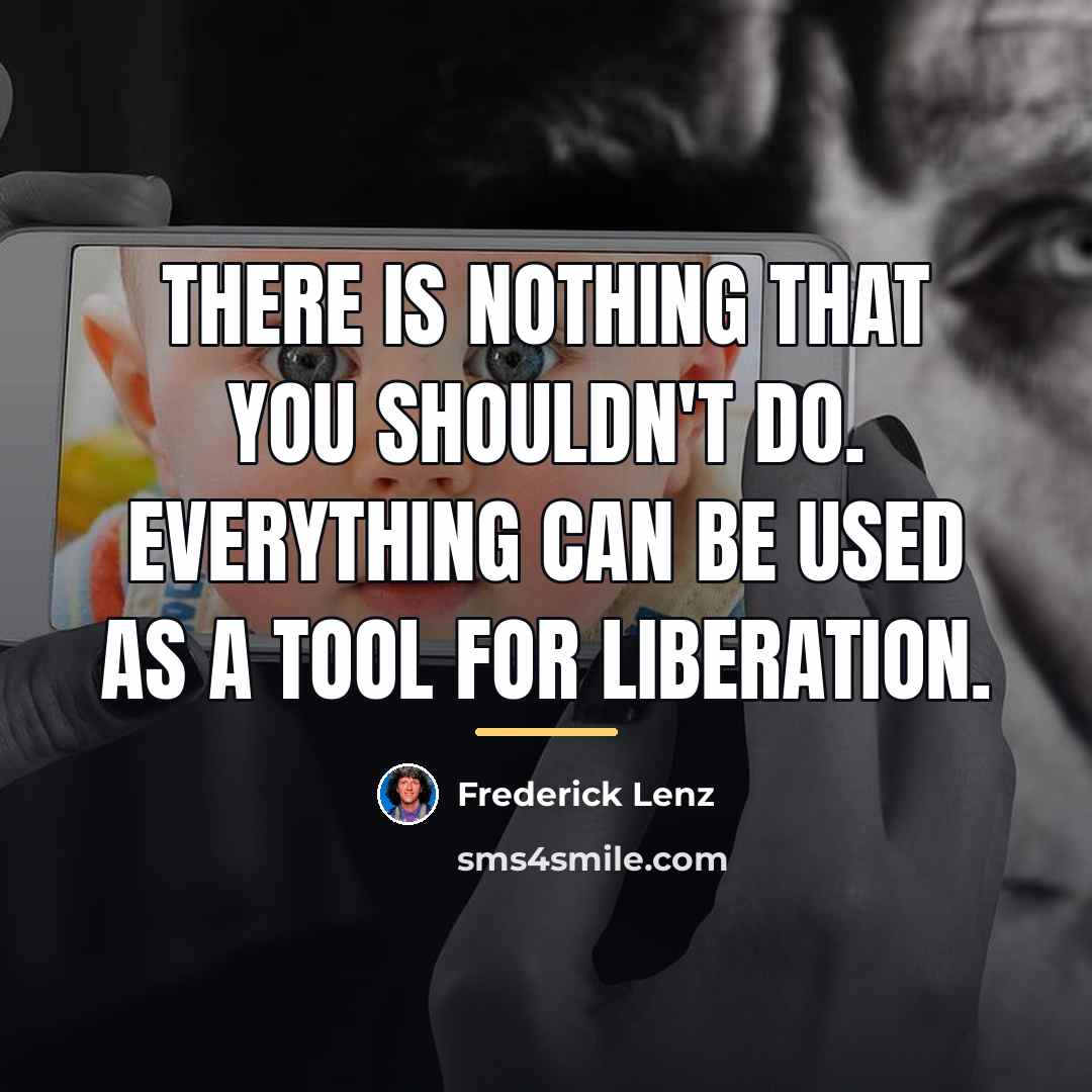 “There is nothing that you shouldn't do. Everything can be…” quote by Frederick Lenz