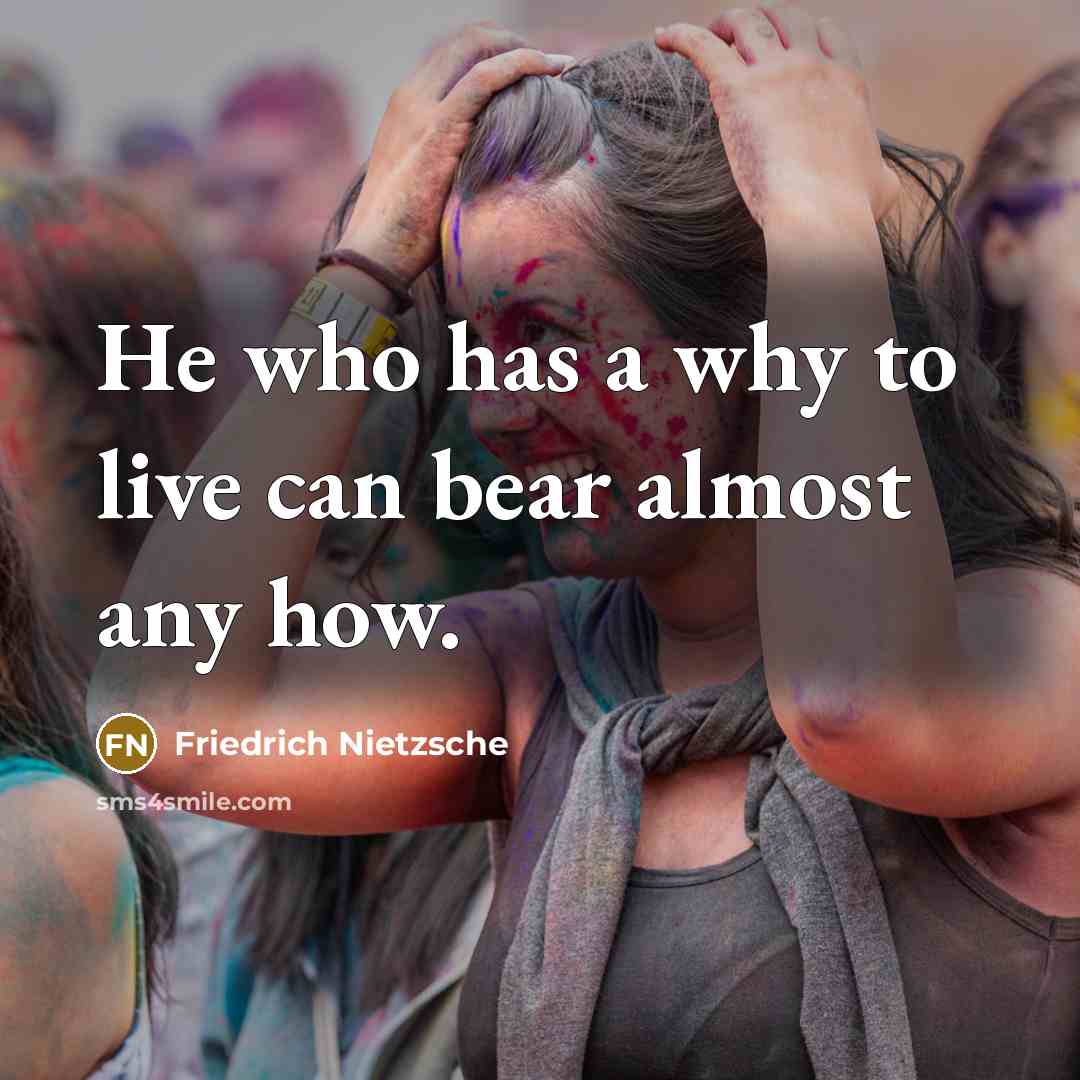 “He who has a why to live can bear almost…” quote by Friedrich Nietzsche
