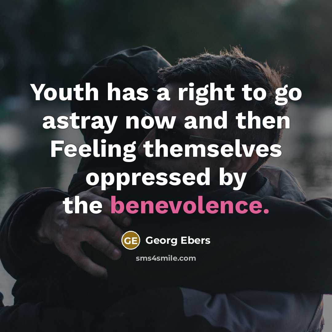 “Youth has a right to go astray now and then…” quote by Georg Ebers