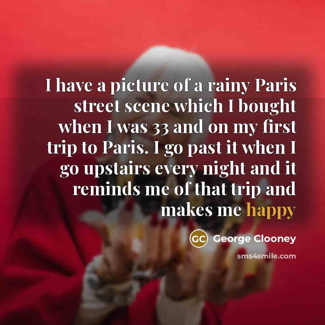 “I have a picture of a rainy Paris street scene…” quote by George Clooney