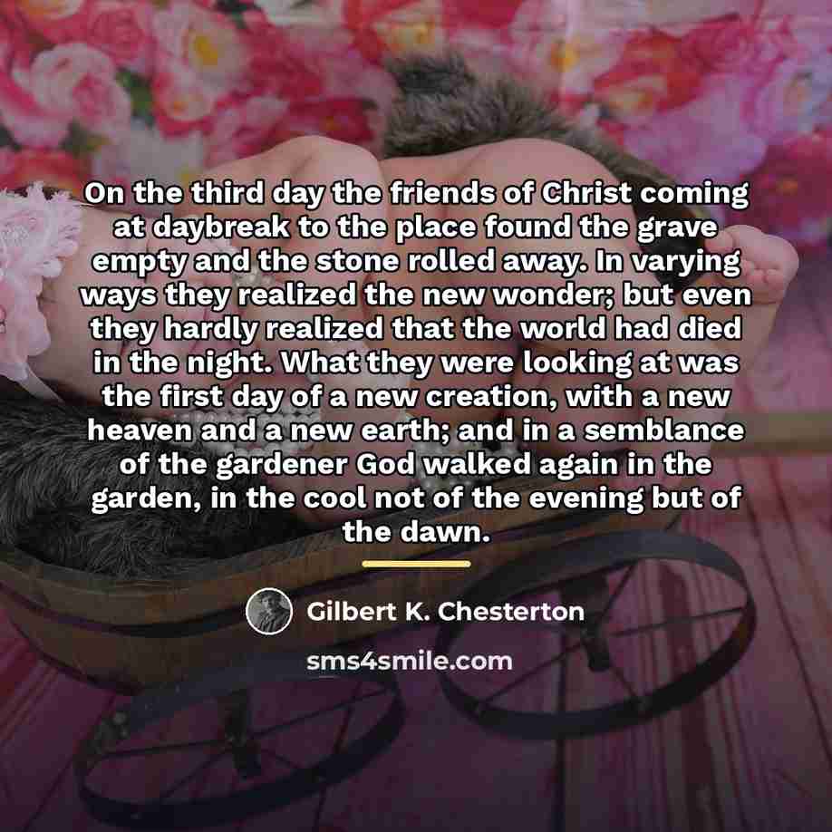 “On the third day the friends of Christ coming at…” quote by Gilbert K. Chesterton