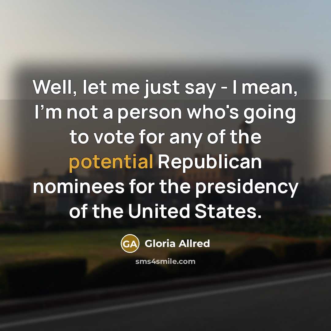 “Well, let me just say - I mean, I'm not…” quote by Gloria Allred