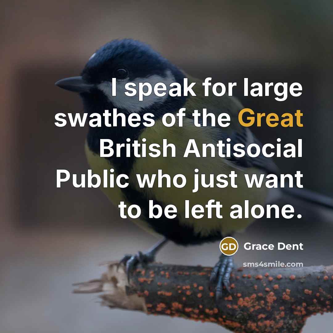 “I speak for large swathes of the Great British Antisocial…” quote by Grace Dent