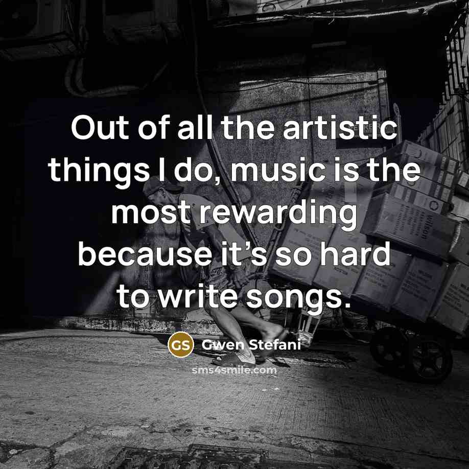 “Out of all the artistic things I do, music is…” quote by Gwen Stefani