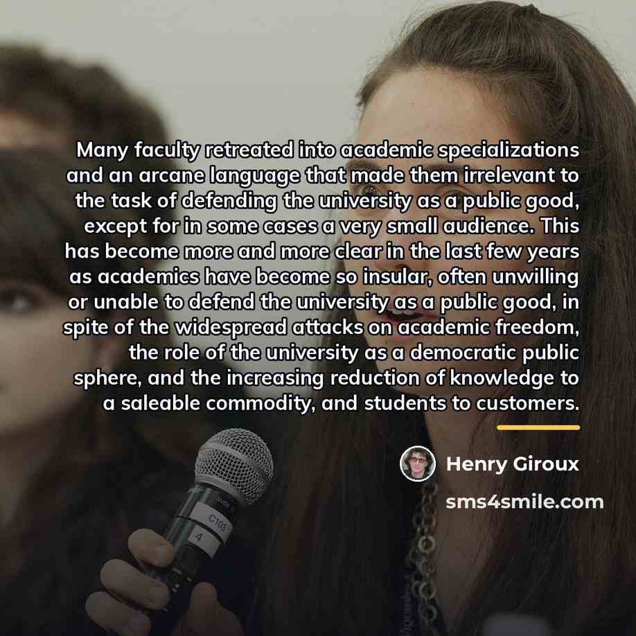 “Many faculty retreated into academic specializations and an arcane language…” quote by Henry Giroux