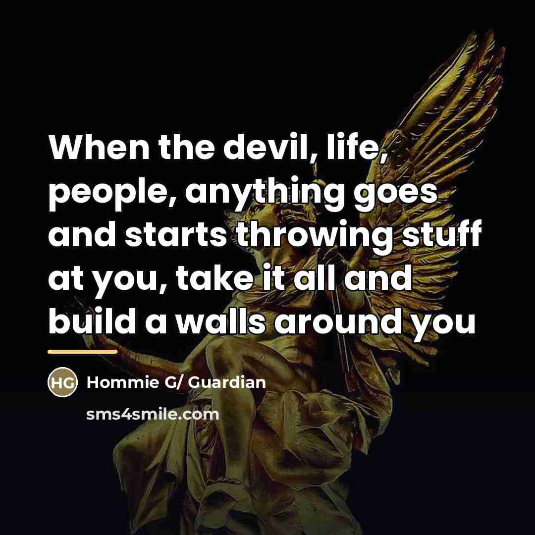 “When the devil, life, people, anything goes and starts throwing…” quote by Hommie G/ Guardian