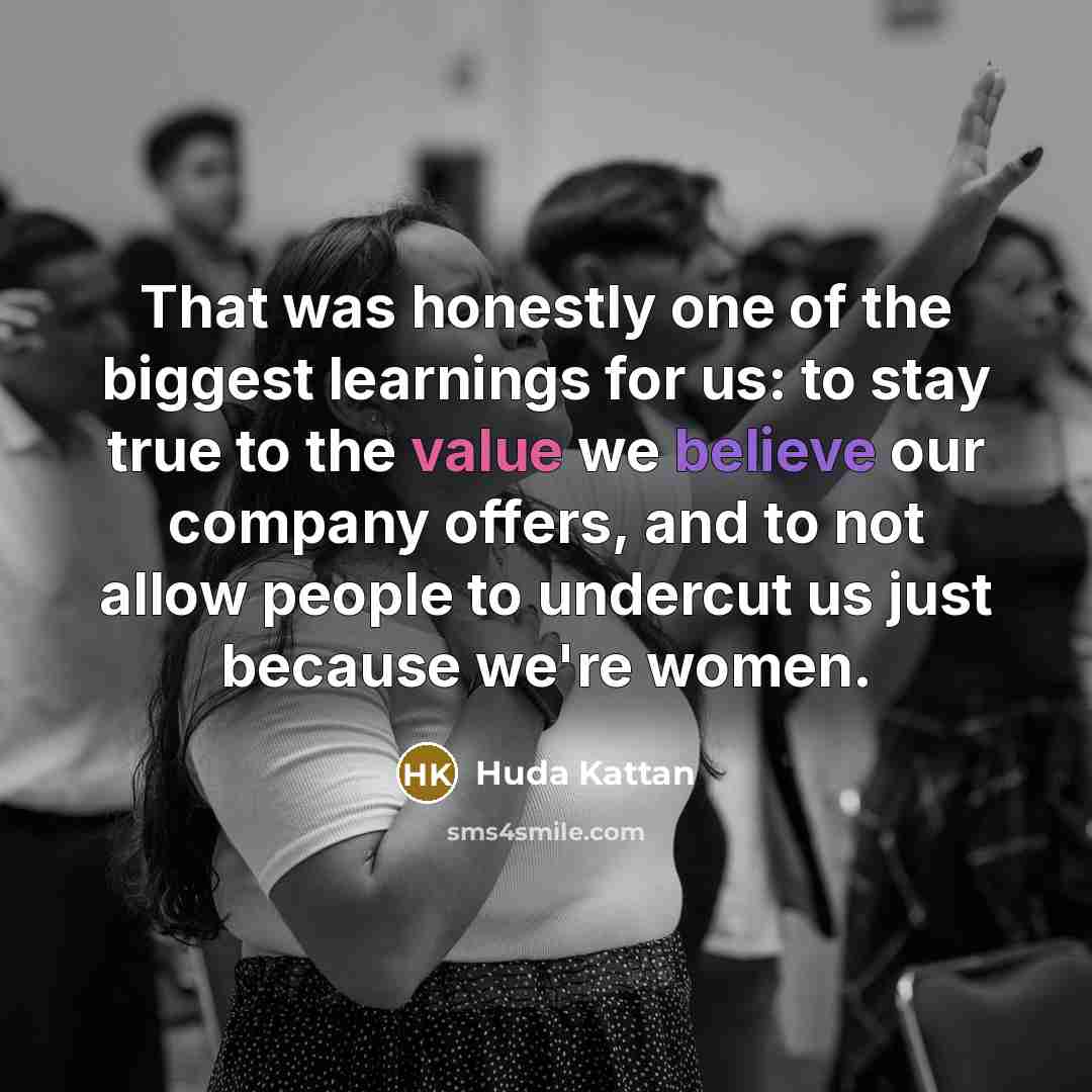 “That was honestly one of the biggest learnings for us:…” quote by Huda Kattan