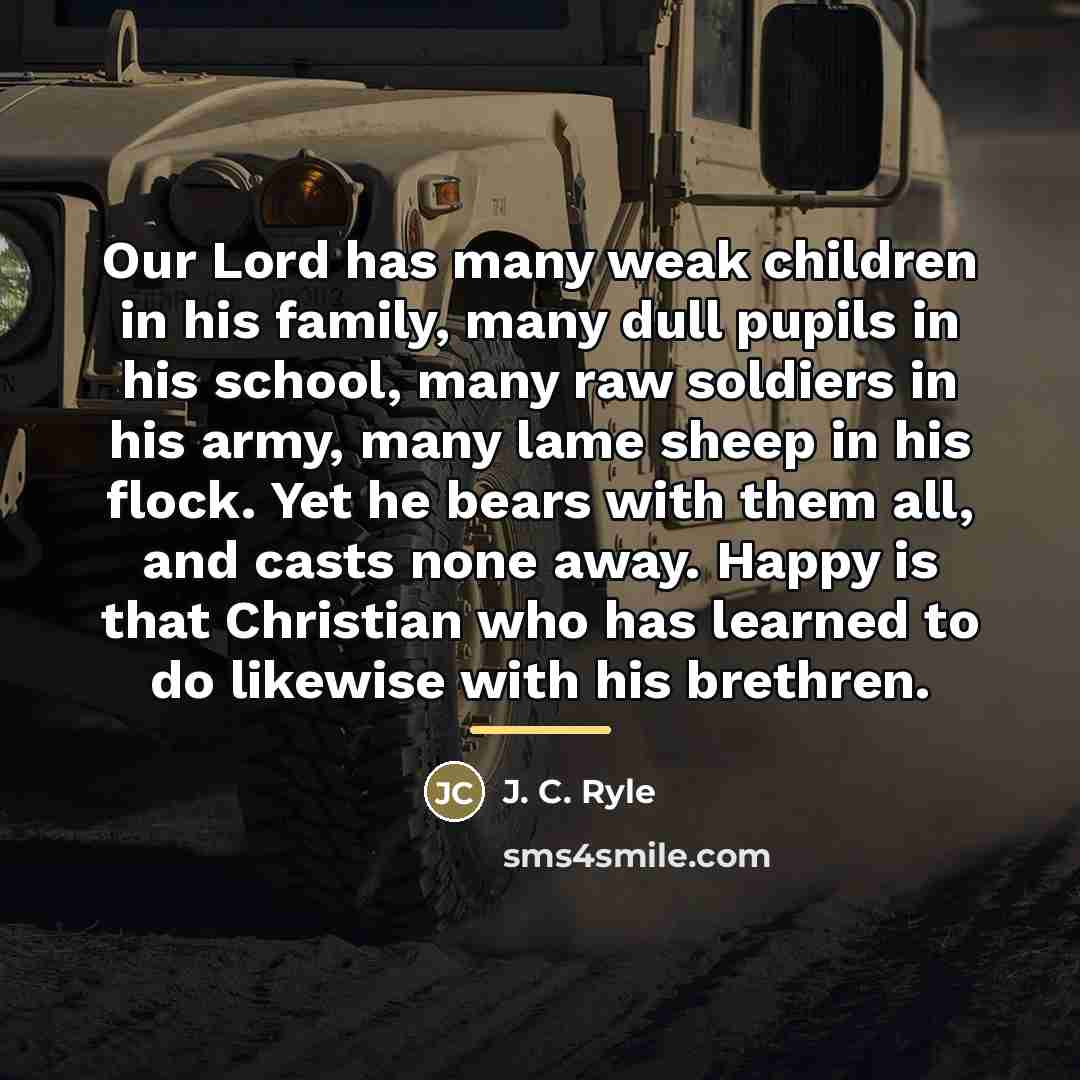 “Our Lord has many weak children in his family, many…” quote by J. C. Ryle