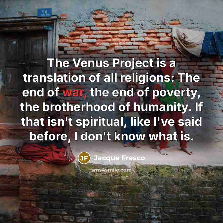 “The Venus Project is a translation of all religions: The…” quote by Jacque Fresco