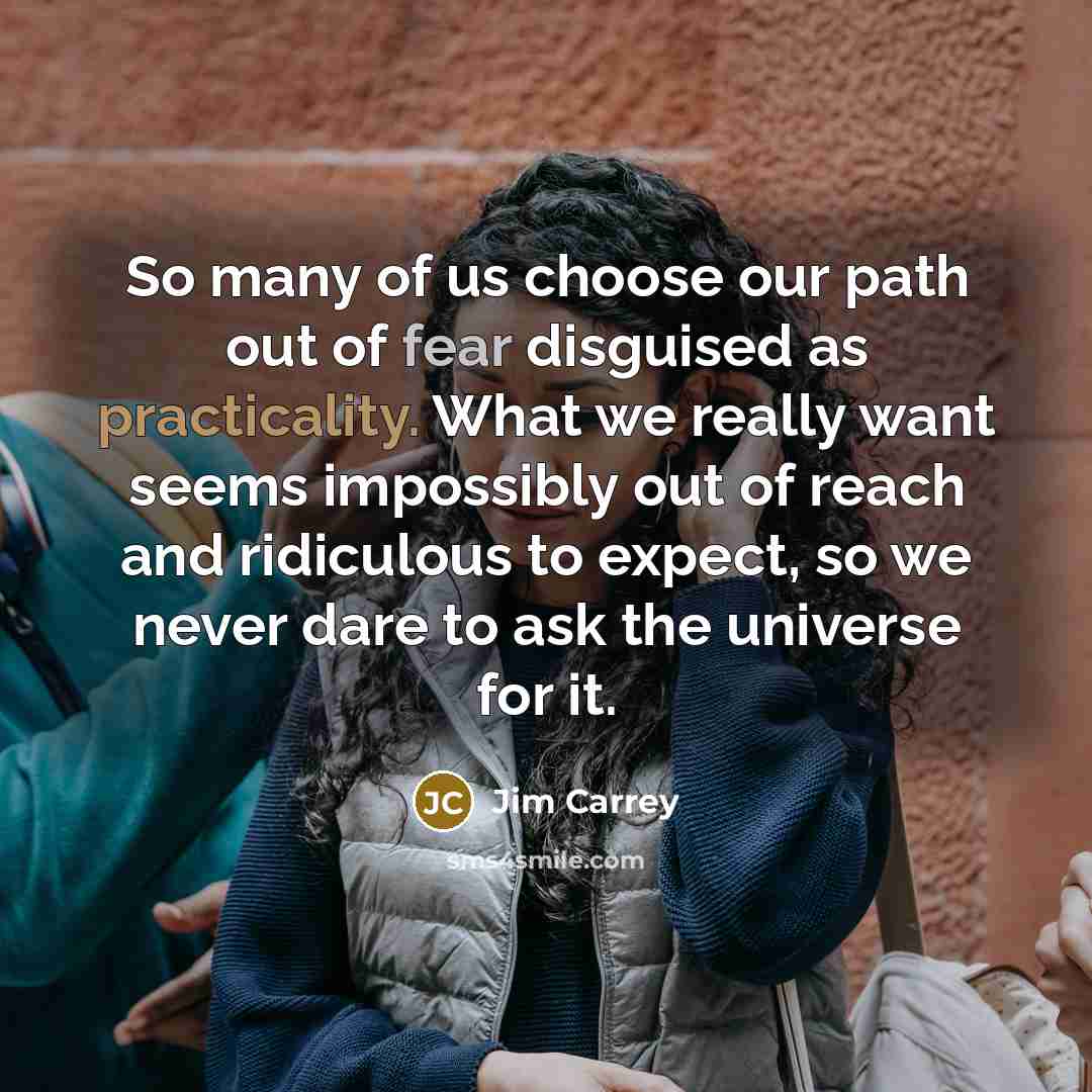 “So many of us choose our path out of fear…” quote by Jim Carrey