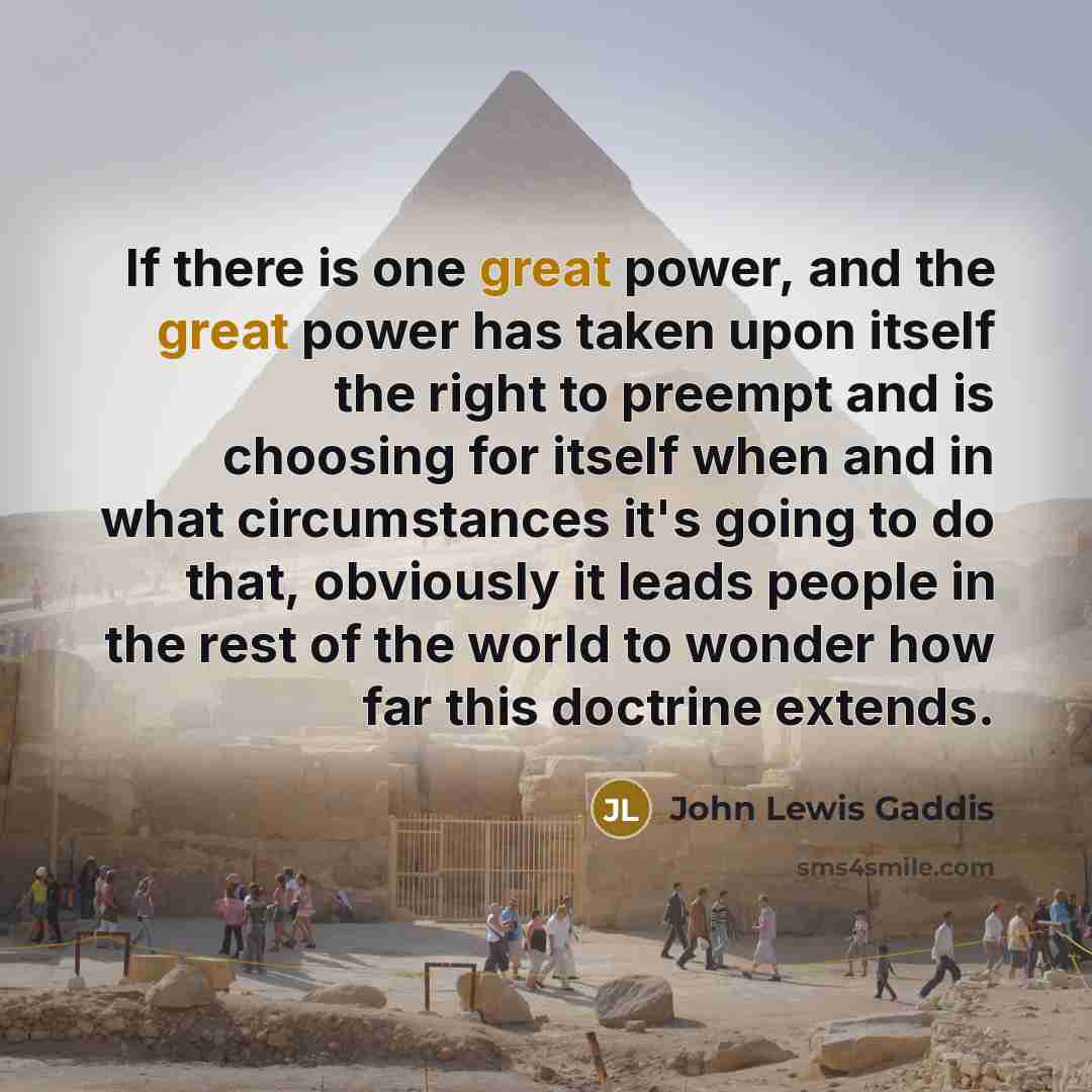 “If there is one great power, and the great power…” quote by John Lewis Gaddis