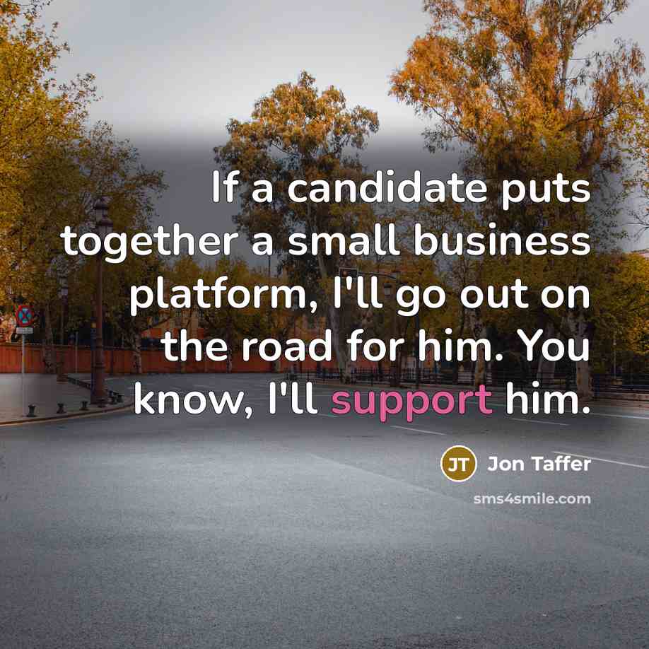 “If a candidate puts together a small business platform, I'll…” quote by Jon Taffer