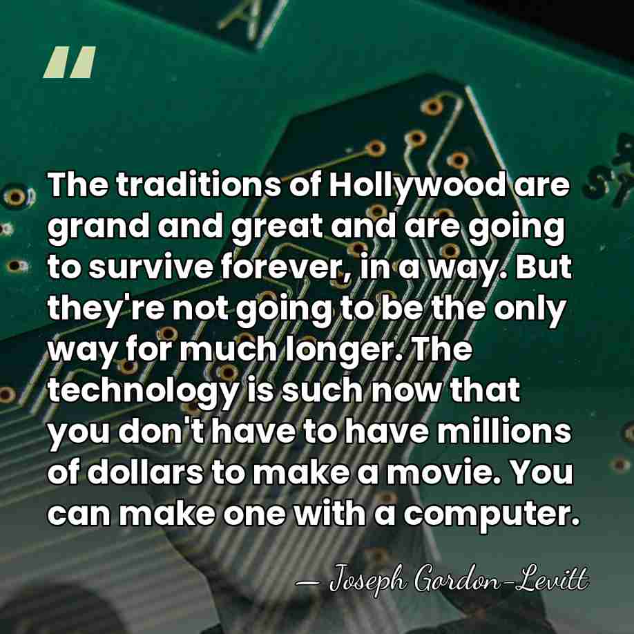 The traditions of Hollywood are grand and great and are going to&hellip; - Joseph Gordon-Levitt