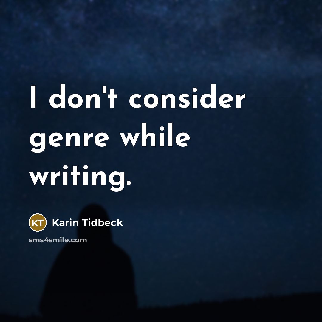 “I don't consider genre while writing.…” quote by Karin Tidbeck