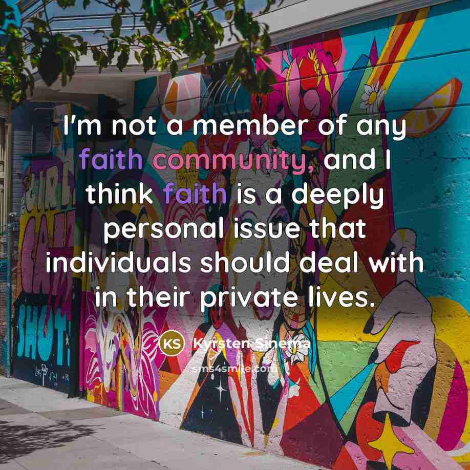 “I'm not a member of any faith community, and I…” quote by Kyrsten Sinema