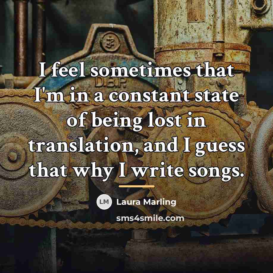 “I feel sometimes that I'm in a constant state of…” quote by Laura Marling
