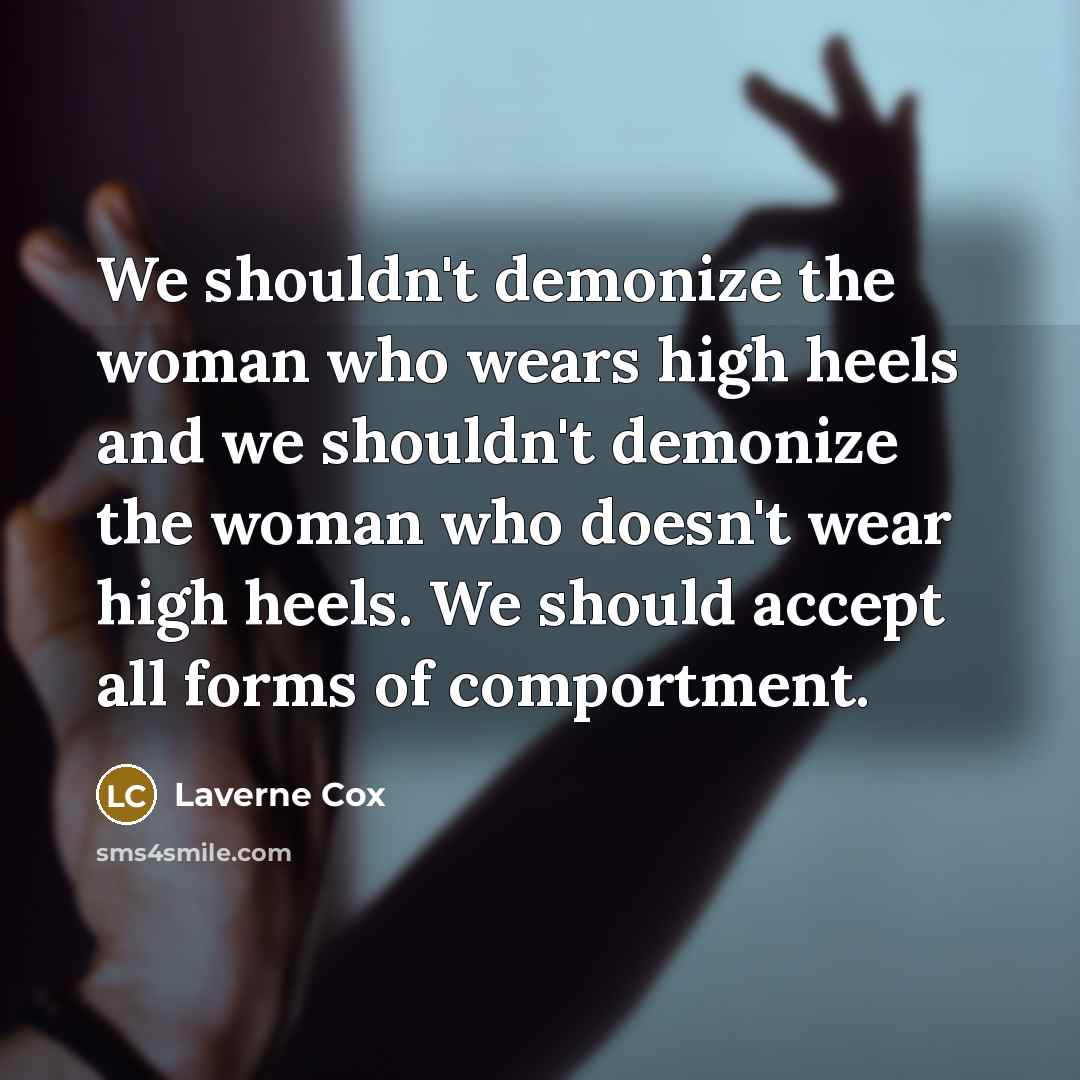 “We shouldn't demonize the woman who wears high heels and…” quote by Laverne Cox