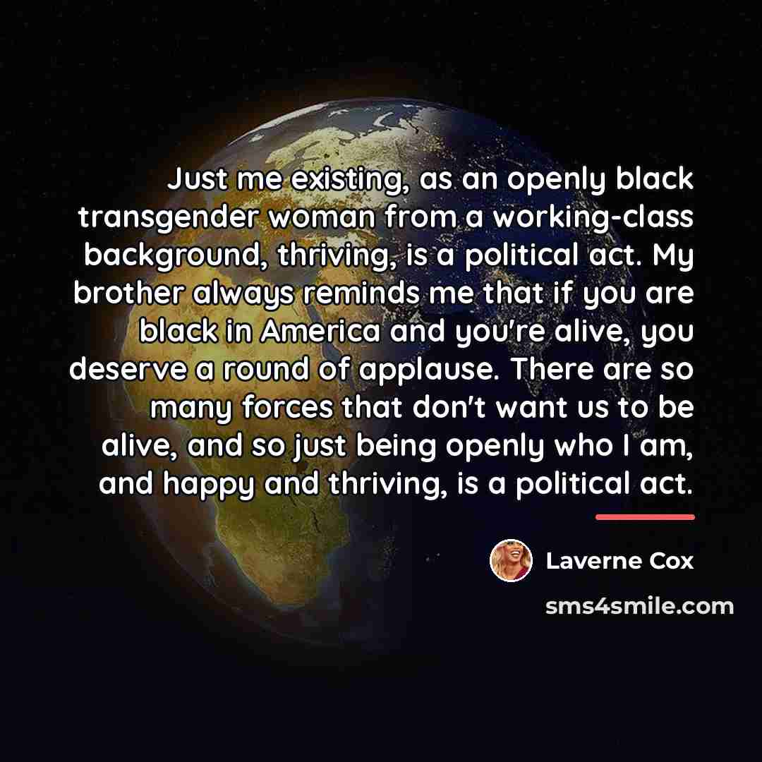 “Just me existing, as an openly black transgender woman from…” quote by Laverne Cox