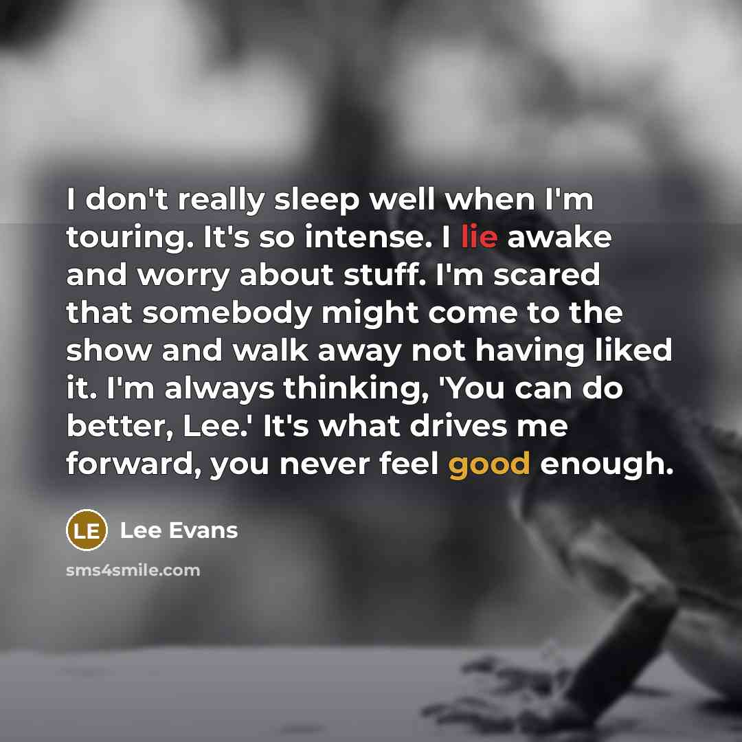 “I don't really sleep well when I'm touring. It's so…” quote by Lee Evans