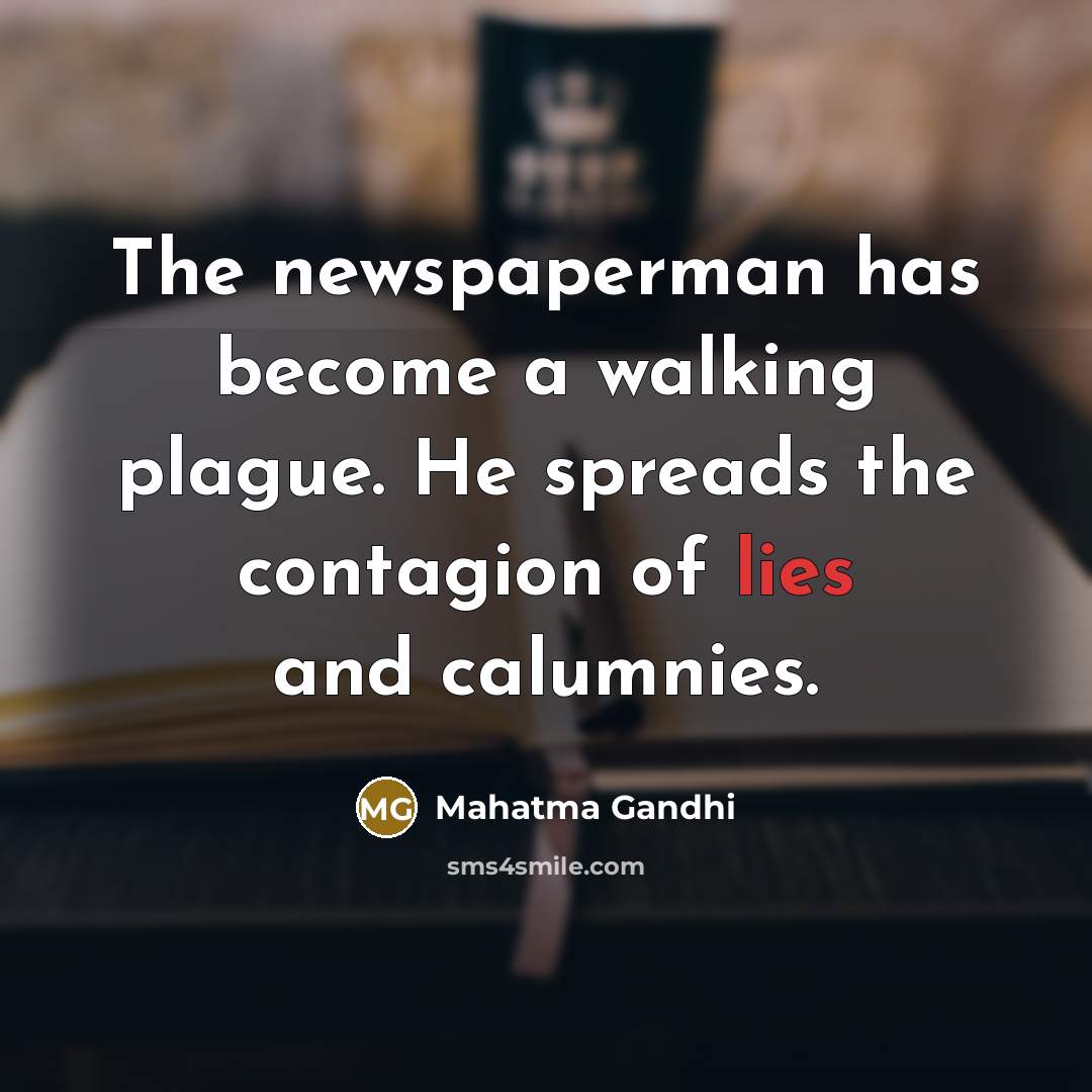 “The newspaperman has become a walking plague. He spreads the…” quote by Mahatma Gandhi