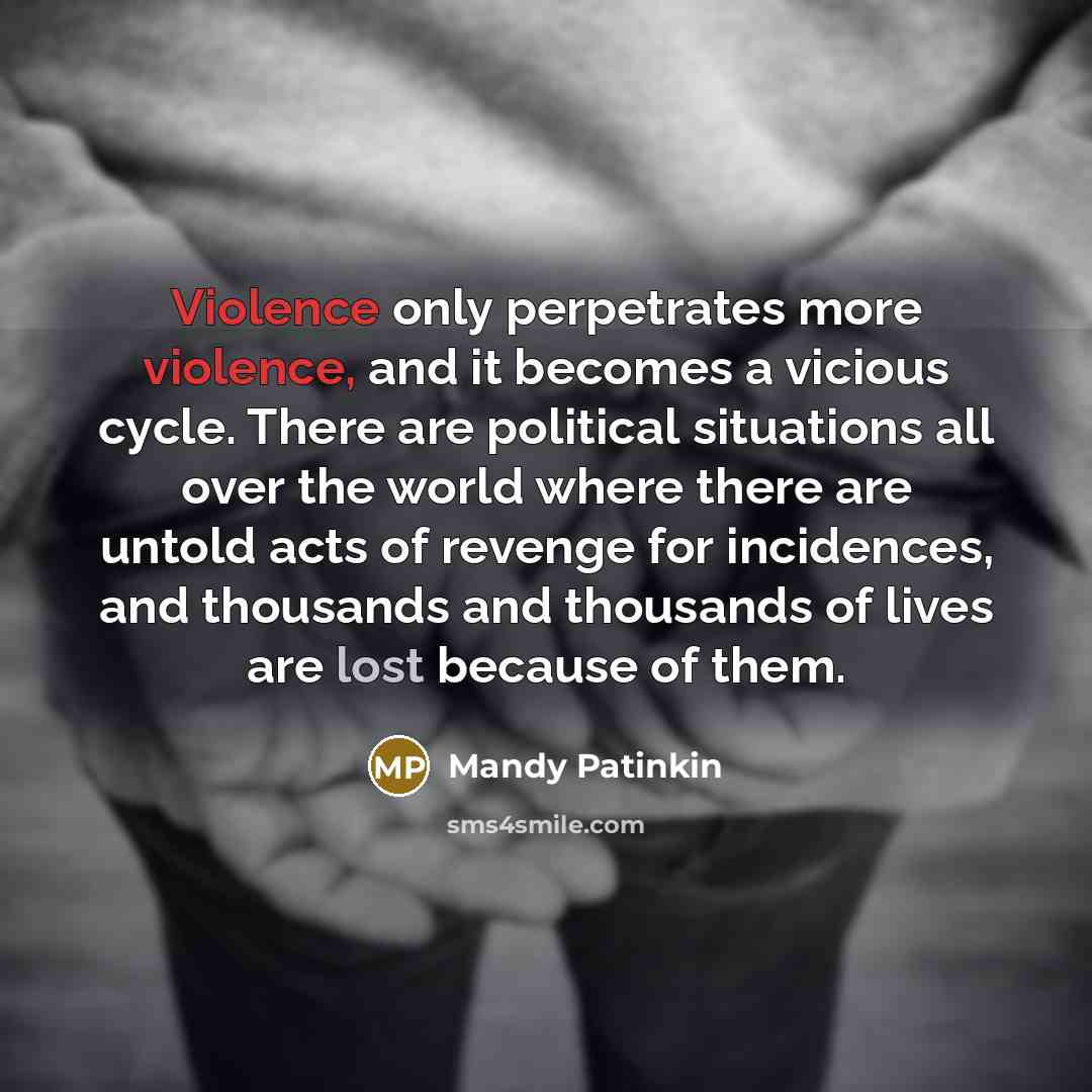 “Violence only perpetrates more violence, and it becomes a vicious…” quote by Mandy Patinkin