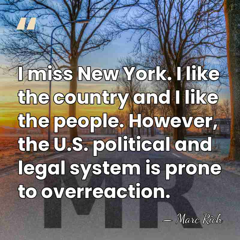 I miss New York. I like the country and I like the&hellip; - Marc Rich