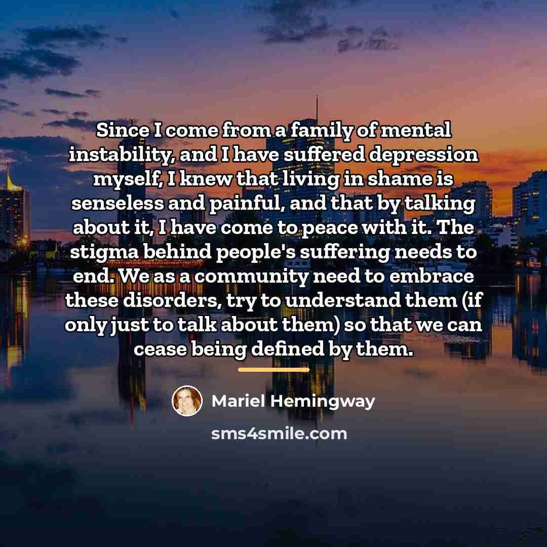 “Since I come from a family of mental instability, and…” quote by Mariel Hemingway