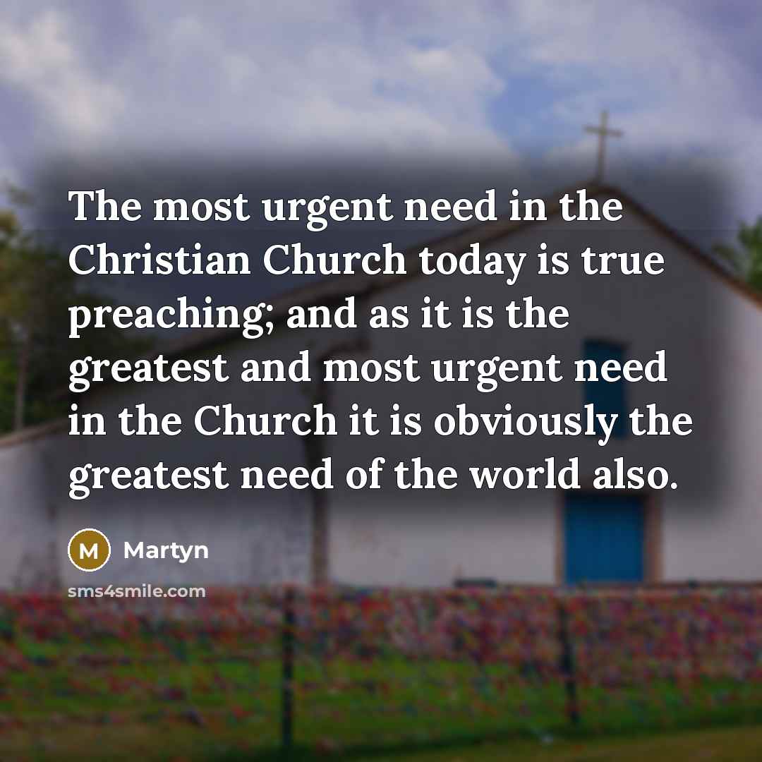 “The most urgent need in the Christian Church today is…” quote by Martyn