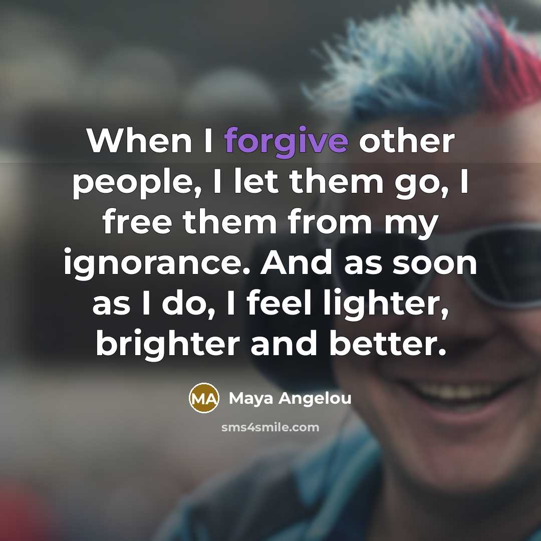 “When I forgive other people, I let them go, I…” quote by Maya Angelou