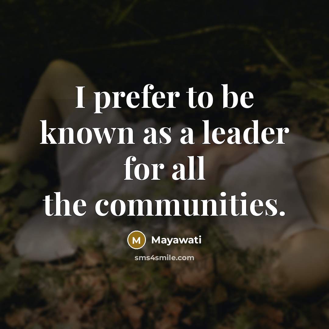 “I prefer to be known as a leader for all…” quote by Mayawati