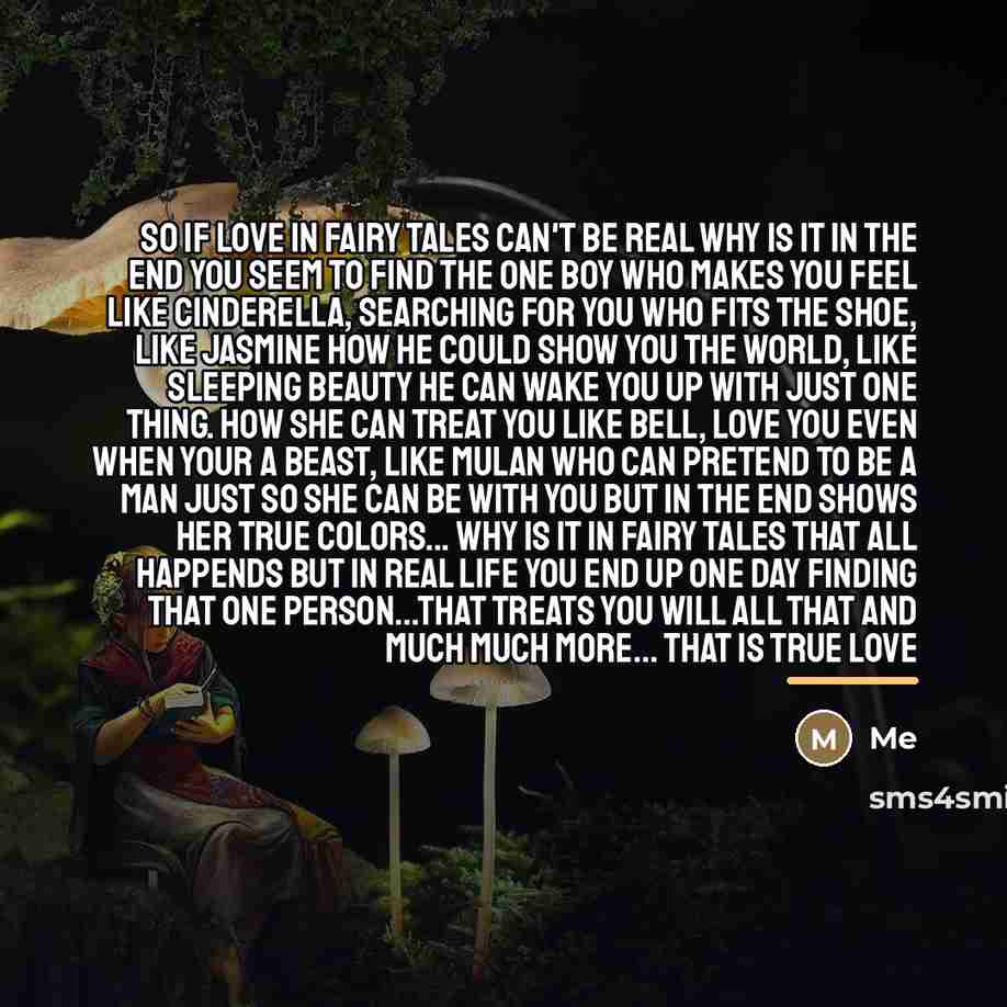 “SO if love in fairy tales can't be real why…” quote by Me