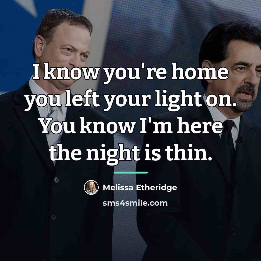 “I know you're home you left your light on. You…” quote by Melissa Etheridge