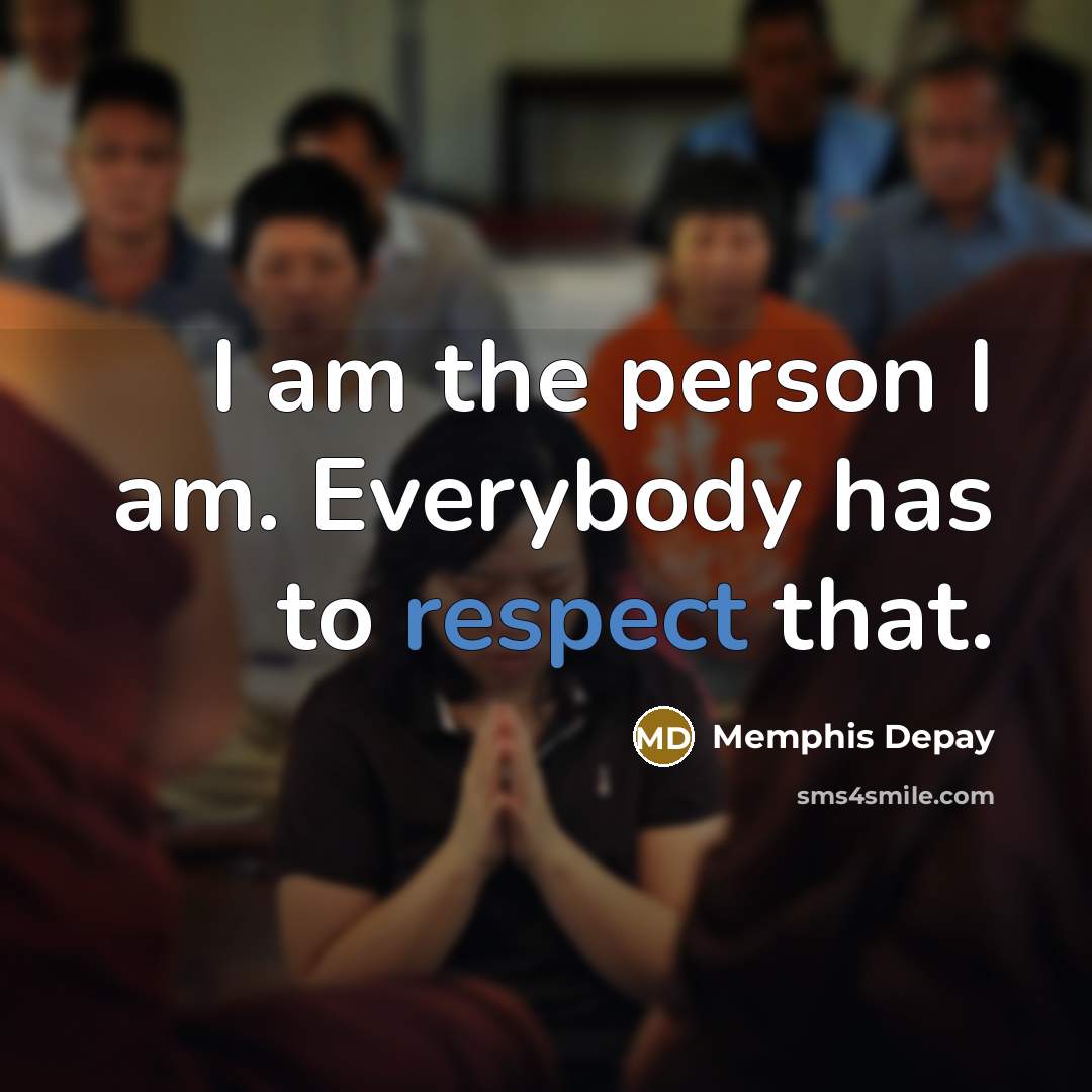 “I am the person I am. Everybody has to respect…” quote by Memphis Depay