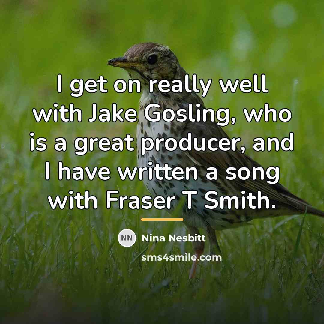 “I get on really well with Jake Gosling, who is…” quote by Nina Nesbitt