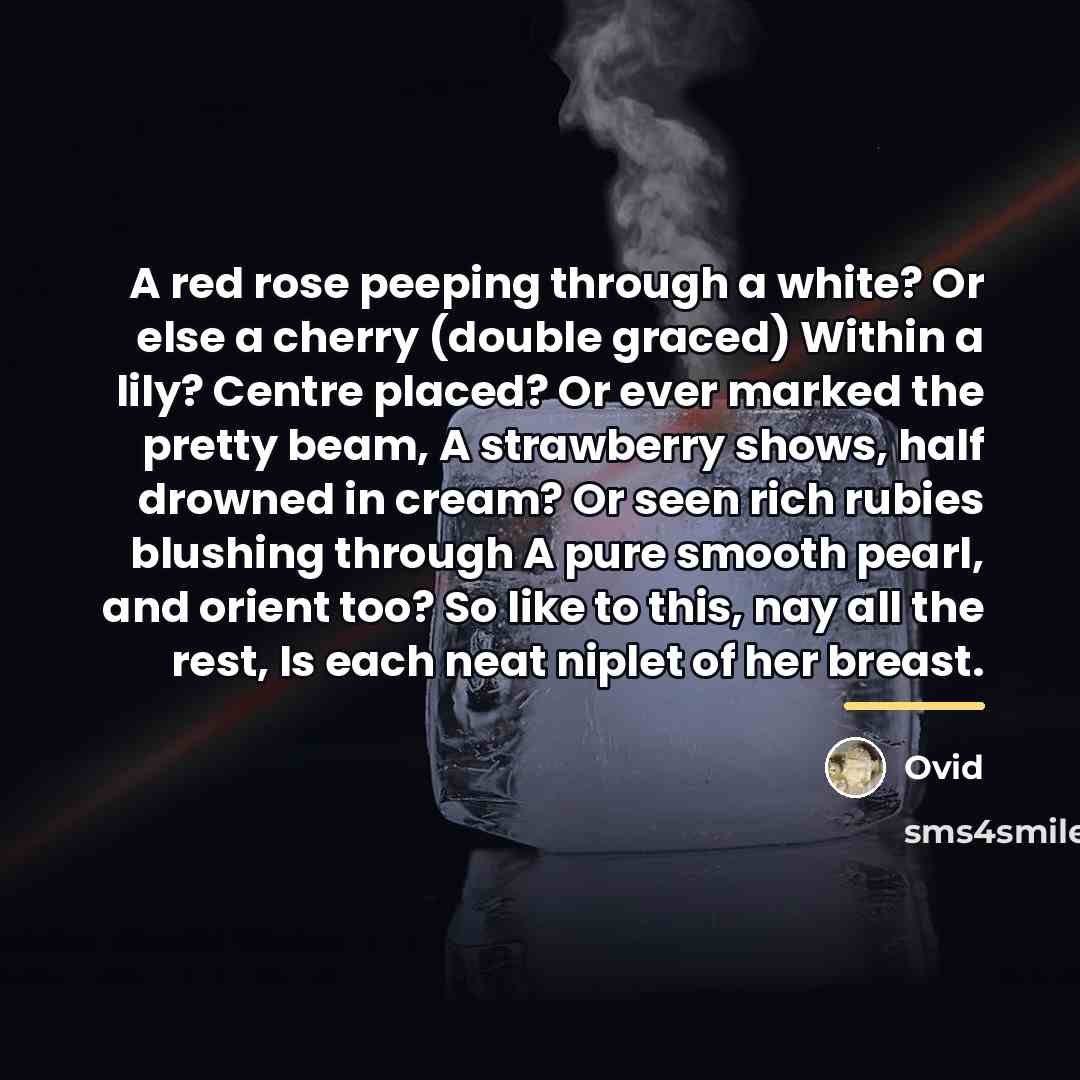 “A red rose peeping through a white? Or else a…” quote by Ovid