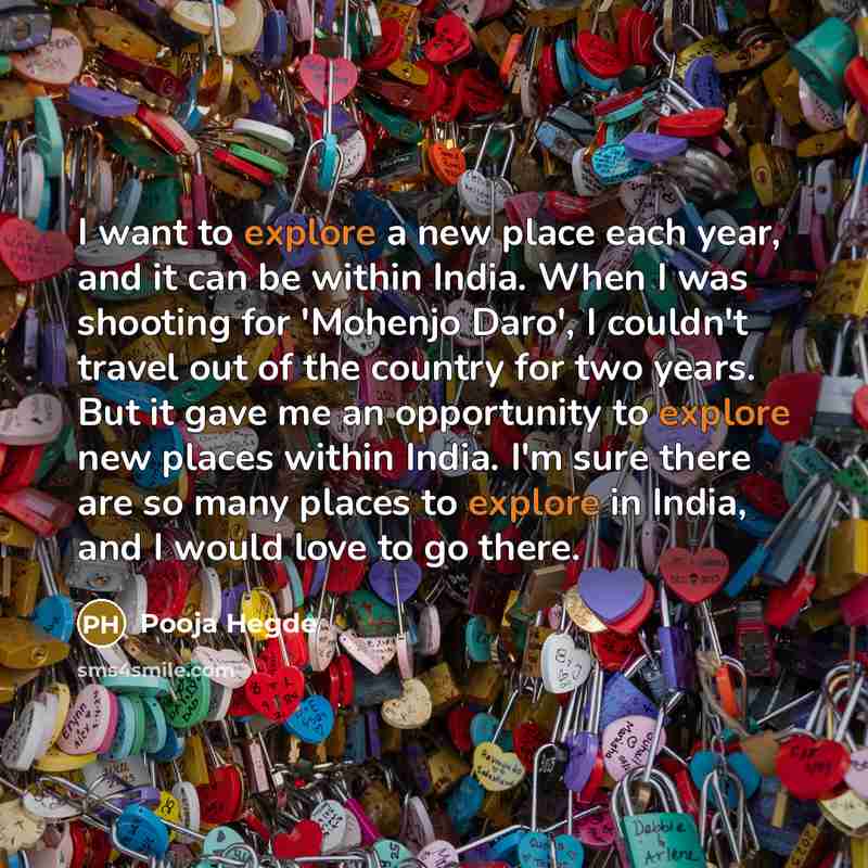 “I want to explore a new place each year, and…” quote by Pooja Hegde