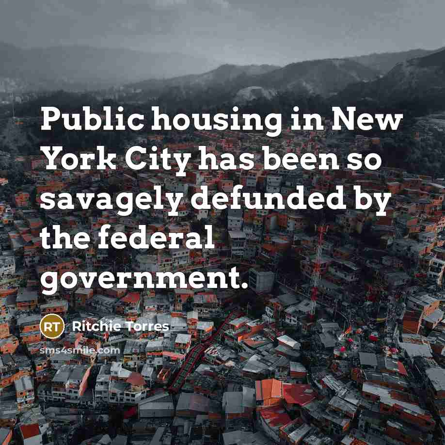 “Public housing in New York City has been so savagely…” quote by Ritchie Torres