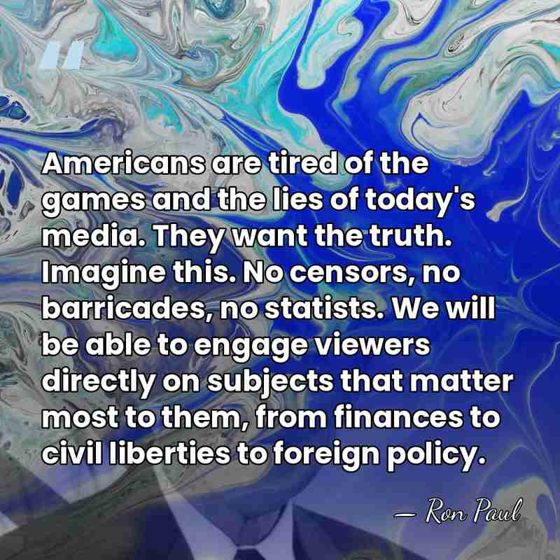 Americans are tired of the games and the lies of today's media.&hellip; - Ron Paul