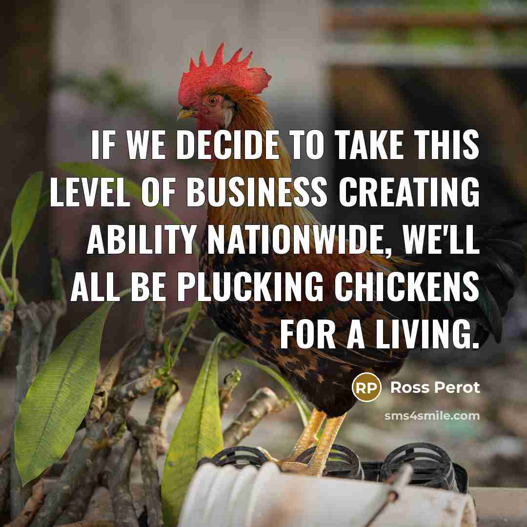 “If we decide to take this level of business creating…” quote by Ross Perot