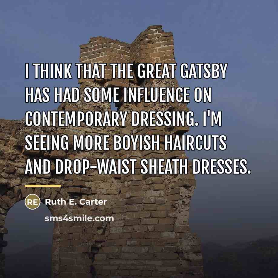 “I think that The Great Gatsby has had some influence…” quote by Ruth E. Carter