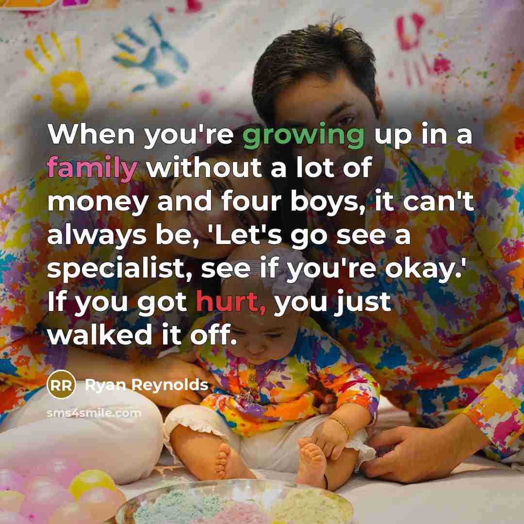 “When you're growing up in a family without a lot…” quote by Ryan Reynolds
